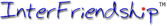 Zur Startseite gehen InterFriendship - DIE OST-WEST PARTNERBÖRSE NR.1